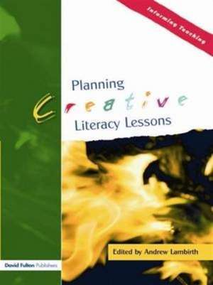 Planning Creative Literacy Lessons de Andrew Lambirth
