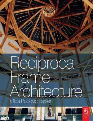 Reciprocal Frame Architecture de Olga Popovic Larsen