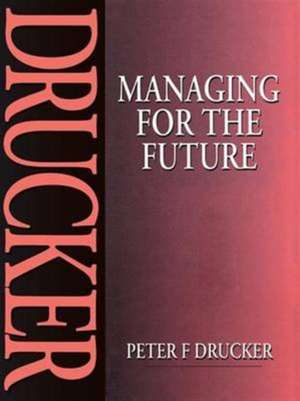 Managing for the Future de Peter Drucker