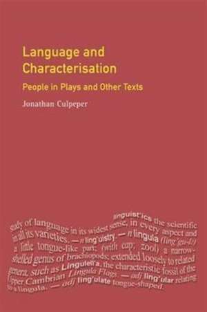 Language and Characterisation: People in Plays and Other Texts de Jonathan Culpeper