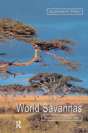 World Savannas: Ecology and Human Use de Jayalaxshm Mistry