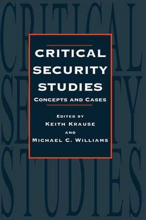 Critical Security Studies: Concepts And Strategies de Keith Krause