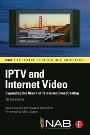 IPTV and Internet Video: Expanding the Reach of Television Broadcasting de Wes Simpson