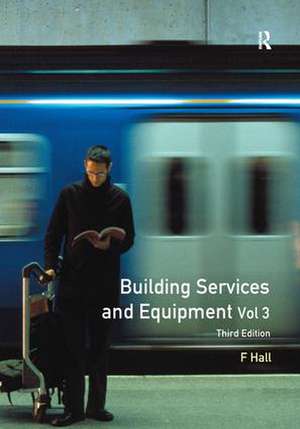 Building Services and Equipment: Volume 3 de F. Hall