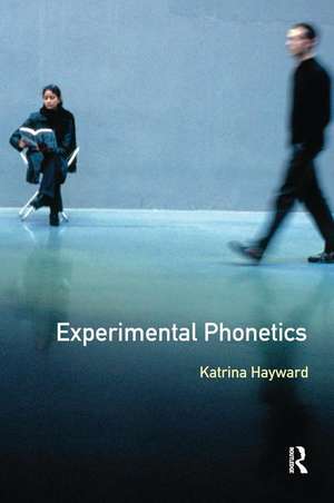 Experimental Phonetics: An Introduction de Katrina Hayward