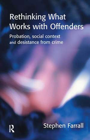 Rethinking What Works with Offenders de Stephen Farrall