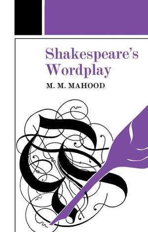 Shakespeare's Wordplay de Professor M M Mahood