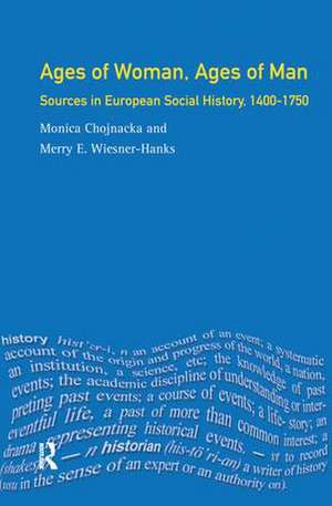 Ages of Woman, Ages of Man: Sources in European Social History, 1400-1750 de Merry Wiesner Hanks