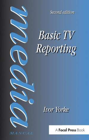 Basic TV Reporting de Ivor Yorke