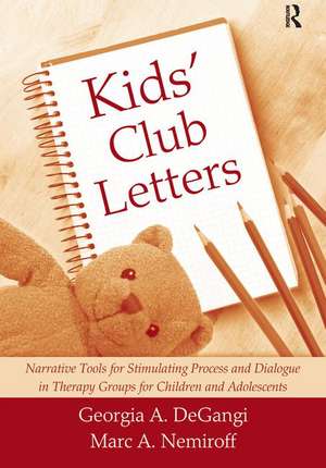 Kids' Club Letters: Narrative Tools for Stimulating Process and Dialogue in Therapy Groups for Children and Adolescents de Georgia A. DeGangi