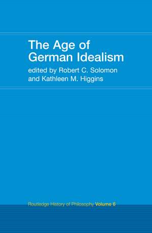 The Age of German Idealism: Routledge History of Philosophy Volume 6 de Kathleen Higgins