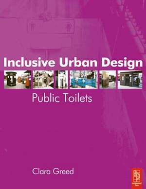 Inclusive Urban Design: Public Toilets de Clara Greed