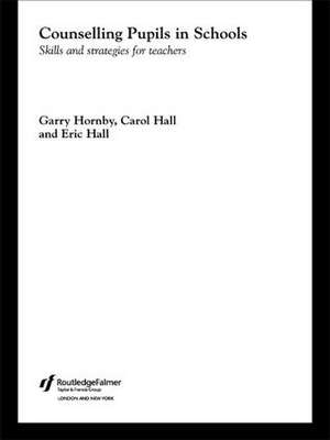 Counselling Pupils in Schools: Skills and Strategies for Teachers de Carol Hall