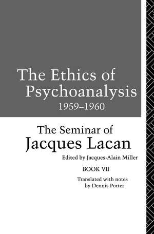 The Ethics of Psychoanalysis 1959-1960: The Seminar of Jacques Lacan de Jacques Lacan