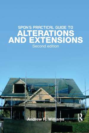 Spon's Practical Guide to Alterations & Extensions de Andrew R. Williams