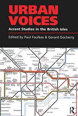 Urban Voices: Accent Studies in the British Isles de Paul Foulkes