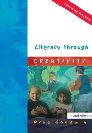 Literacy through Creativity de Prue Goodwin