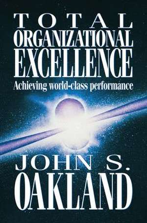 Total Organizational Excellence de John S. Oakland