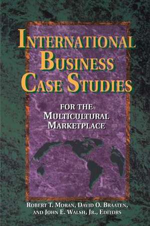 International Business Case Studies For the Multicultural Marketplace de Robert T. Moran