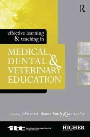 Effective Learning and Teaching in Medical, Dental and Veterinary Education de Sharon Huttly