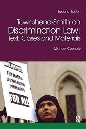 Townshend-Smith on Discrimination Law: Text, Cases and Materials de Michael Connolly