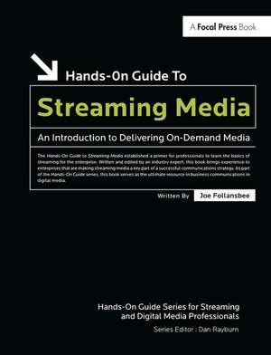 Hands-On Guide to Streaming Media: an Introduction to Delivering On-Demand Media de Joe Follansbee