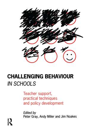 Challenging Behaviour in Schools: Teacher support, practical techniques and policy development de Peter Gray