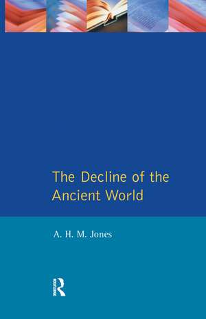 The Decline of the Ancient World de A.H.M. Jones