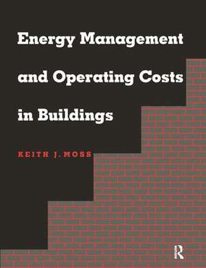 Energy Management and Operating Costs in Buildings de Keith Moss