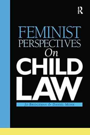 Feminist Perspectives on Child Law de Jo Bridgeman