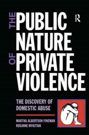 The Public Nature of Private Violence: Women and the Discovery of Abuse de Martha Albertson Fineman