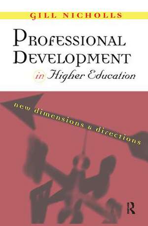 Professional Development in Higher Education: New Dimensions and Directions de Gill Nicholls