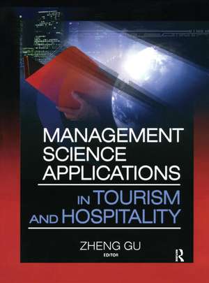 Management Science Applications in Tourism and Hospitality de Zheng Gu