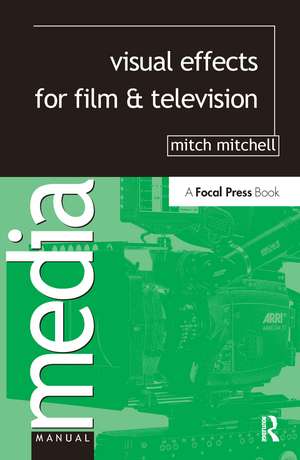 Visual Effects for Film and Television de Mitch Mitchell