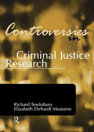 Controversies in Criminal Justice Research de Richard Tewksbury