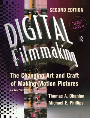 Digital Filmmaking: The Changing Art and Craft of Making Motion Pictures de Thomas Ohanian