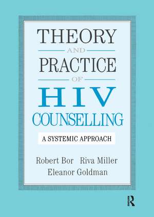 Theory And Practice Of HIV Counselling: A Systemic Approach de Robert Bor