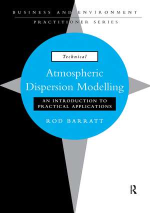 Atmospheric Dispersion Modelling: An Introduction to Practical Applications de Rod Barratt