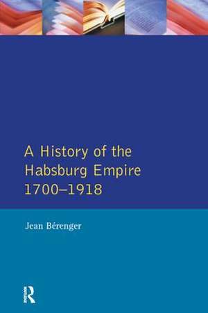 The Habsburg Empire 1700-1918 de Jean Berenger