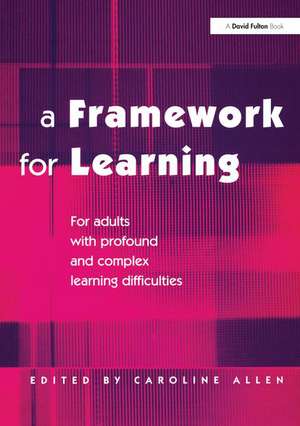 A Framework for Learning: For Adults with Profound and Complex Learning Difficulties de Caroline Allen