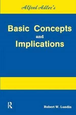 Alfred Adler's Basic Concepts and Implications de Robert W. Lundin