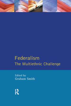 Federalism: The Multiethnic Challenge de Graham Smith