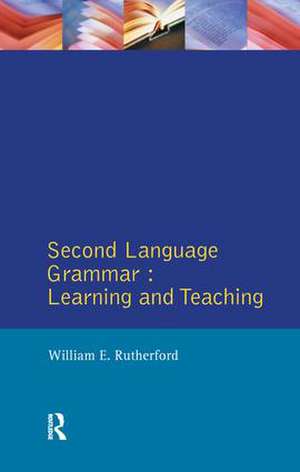 Second Language Grammar: Learning and Teaching de William E. Rutherford