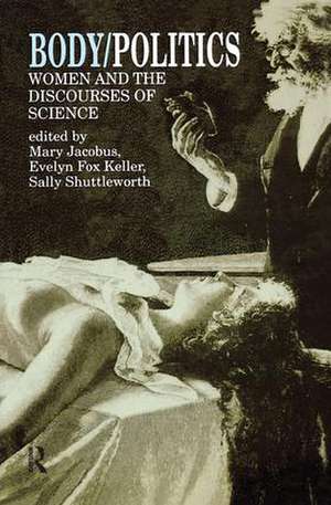 Body/Politics: Women and the Discourses of Science de Mary Jacobus