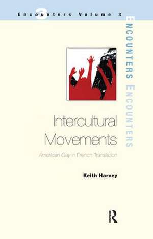 Intercultural Movements: American Gay in French Translation de Keith Harvey