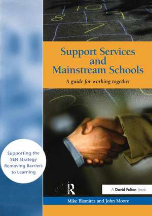 Support Services and Mainstream Schools: A Guide for Working Together de Mike Blamires