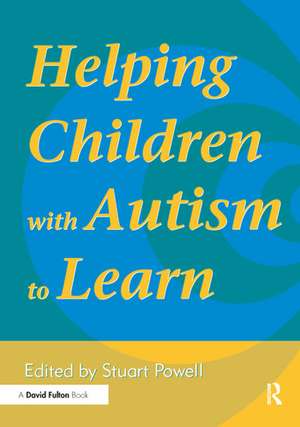 Helping Children with Autism to Learn de Staurt Powell