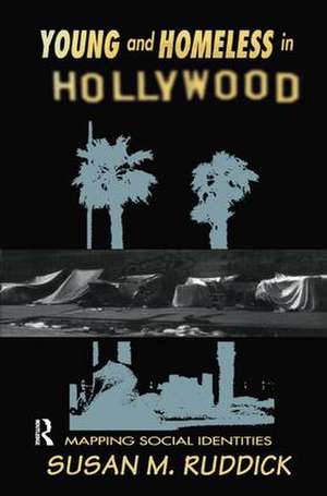 Young and Homeless In Hollywood: Mapping the Social Imaginary de Susan M. Ruddick