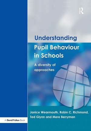 Understanding Pupil Behaviour in School: A Diversity of Approaches de Janice Wearmouth