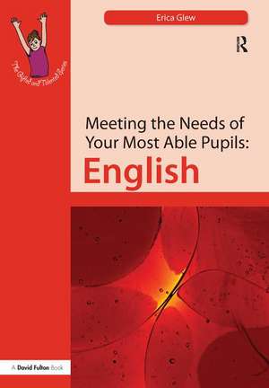 Meeting the Needs of Your Most Able Pupils: English de Erica Glew